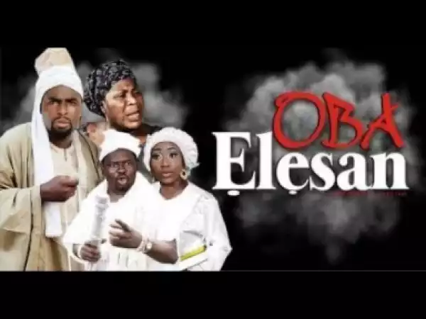Video: OBA ELESAN - Latest 2018 Yoruba Movie starring Ibrahim Chatta | Madam Saje | Ladi Folarin | Kemi Taofeek